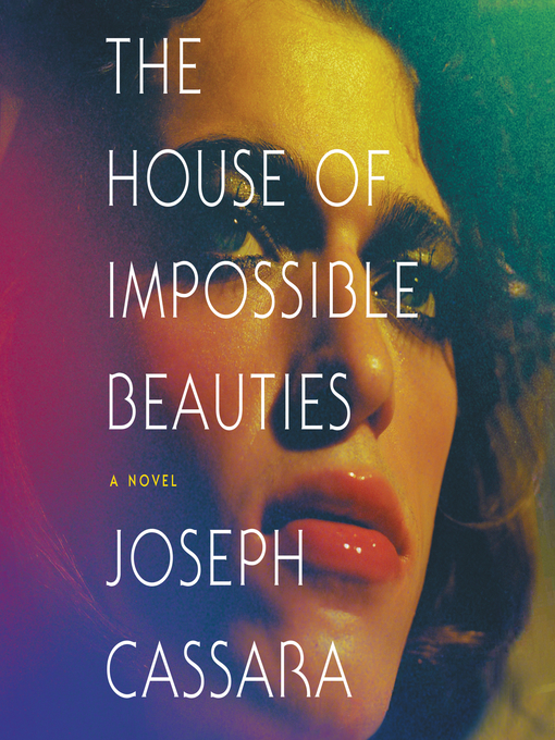 Title details for The House of Impossible Beauties by Joseph Cassara - Available